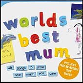 Worlds Best Mum - 40 Songs to Show How Much You Care
