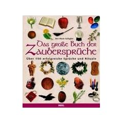 Das gro�e Buch der Zauberspr�che: �ber 150 erfolgreiche Spr�che und Rituale