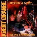 Agent Orange - Greatest and Latest