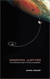 Mission Jupiter : The Spectacular Journey of the Galileo Spacecraft