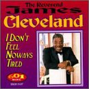 Rev. James Cleveland & the Salem Inspirational Choir -  I Don't Feel Noways Tired