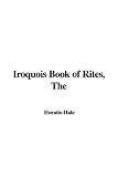 Iroquois Book of Rites, The
