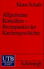 Allgemeine Konzilien, Brennpunkte der Kirchengeschichte