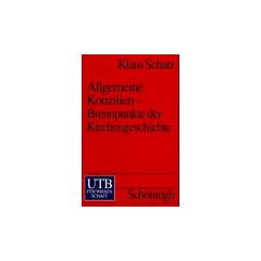 Allgemeine Konzilien: Brennpunkte der Kirchengeschichte (Uni-Taschenb�cher S)