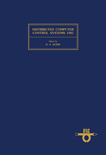 Distributed Computer Control Systems 1985: Workshop Proceedings (IFAC Workshop Series)