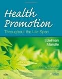Health Promotion Throughout the Life Span (HEALTH PROMOTION THROUGHOUT THE LIFESPAN (EDELMAN)) 7th (seventh) edition