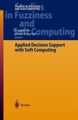 Applied Decision Support with Soft Computing (Studies in Fuzziness and Soft Computing) (v. 124)