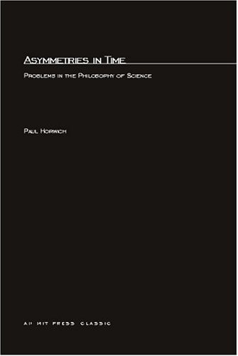 Asymmetries In Time: Problems in the Philosophy of Science (Bradford Books)