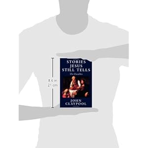 Stories Jesus Still Tells: The Parables