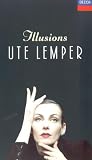 Ute Lemper - Illusions/Lieder von Marlene Dietrich und Edith Piaf - Ute Lemper
