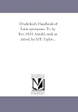D?oderlein's Handbook of Latin synonymes. Tr. by Rev. H.H. Arnold...with an introd. by S.H. Taylor...