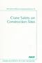 Crane Safety on Construction Sites (Asce Manuals and Reports on Engineering Practice)