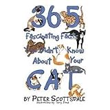 365 Fascinating Facts You Didn't Know about Your Catby Peter Scottsdale