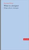 What is a Designer: Things, Places, Messages