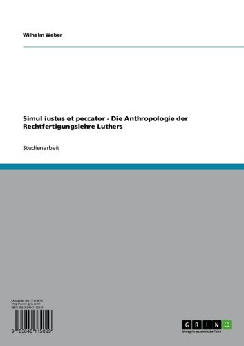 Simul iustus et peccator - Die Anthropologie der Rechtfertigungslehre Luthers (German Edition)