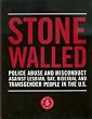Stone Walled: Police Abuse and Misconduct Against Lesbian, Gay, Bisexual and Transgender People in the Us