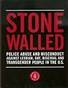 Stone Walled: Police Abuse and Misconduct Against Lesbian, Gay, Bisexual and Transgender People In The U.S.