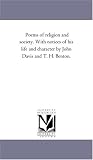 Poems of religion and society. With notices of his life and character by John Davis and T. H. Benton.