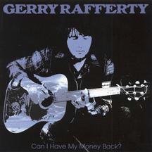 Click here to buy Can I Have My Money Back? by  Gerry Rafferty .