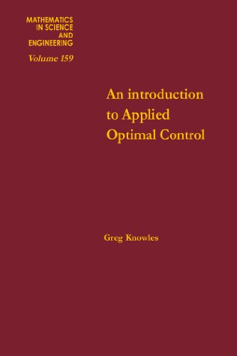 An Introduction to Applied Optimal Control (Mathematics in Science and Engineering)