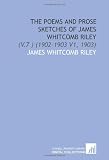 The Poems and Prose Sketches of James Whitcomb Riley: (V.7 ) (1902-1903 V1, 1903)