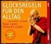 Glücksregeln für den Alltag. 6 CDs . Happiness at Work. Mit Meditationsübungen (Audio CD)