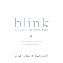Blink: The Power of Thinking Without Thinking by Malcolm Gladwell