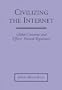 Civilizing the Internet: Global Concerns and Efforts Toward Regulation