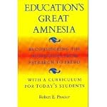 Education's Great Amnesia: Reconsidering the Humanities from Petrarch to Freud With a Curriculum for Today's Students book cover