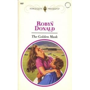 The Golden Mask (Harlequin Presents, No 1537) by Robyn Donald