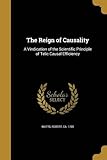 The Reign of Causality: A Vindication of the Scientific Principle of Telic Causal Efficiency