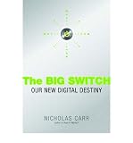 Produkt-Bild: The Big Switch: Rewiring the World, from Edison to Google [ THE BIG SWITCH: REWIRING THE WORLD, FROM EDISON TO GOOGLE ] by Carr, Nicholas (Author) Jan-01-2008 [ Hardcover ]