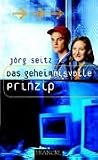 Das geheimnisvolle Prinzip - J&ouml;rg Seitz