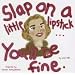 Slap on a Little Lipstick... You'll Be Fine