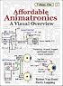Affordable Animatronics - A Visual Overview (Affordable Animatronics, Volume 1)