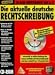 Die aktuelle deutsche Rechtschreibung
