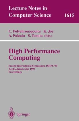 High Performance Computing: Second International Symposium, ISHPC'99, Kyoto, Japan, May 26-28, 1999, Proceedings (Lecture Notes in Computer Science)