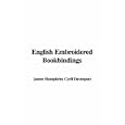 English Embroidered Bookbindings by James Humphries Cyril Davenport