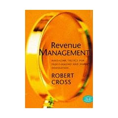 Revenue Management: Hard Core Tactics for Profit-making and Market Domination