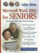 Word 2003 for Seniors: Getting Familiar with Word Processing (Computer Books for Seniors Series)