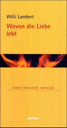 Wovon die Liebe lebt