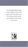 On the legal rights & responsibilities of the deaf & dumb. By Harvey P. Peet...Reprinted from  proceedings of the fourth convention.