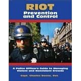 Riot Prevention and Control: A Police Officer's Guide to Managing Violent and Nonviolent Crowds