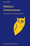 Pfiffikus' Schelmennuss: 148 leichte und schwierige R&auml;tsel - Erika Beltle
