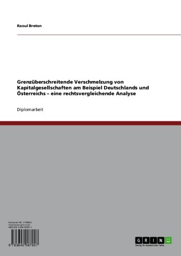 Grenzüberschreitende Verschmelzung von Kapitalgesellschaften am Beispiel Deutschlands und Österreichs - eine rechtsvergleichende Analyse (German Edition)