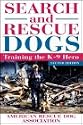 Search and Rescue Dogs: Training the K-9 Hero (American Rescue Dog Assoc)