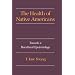 The Health of Native Americans: Toward a Biocultural Epidemiology