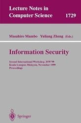 Information Security: Second International Workshop, ISW'99, Kuala Lumpur, Malaysia, November 6-7, 1999 Proceedings (Lecture Notes in Computer Science)