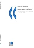 Looking Beyond Tariffs: Role of Non-tariff Barriers in World Trade (Oecd Trade Policy Studies)-