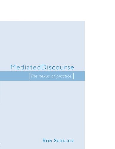 Mediated Discourse: The nexus of practice
